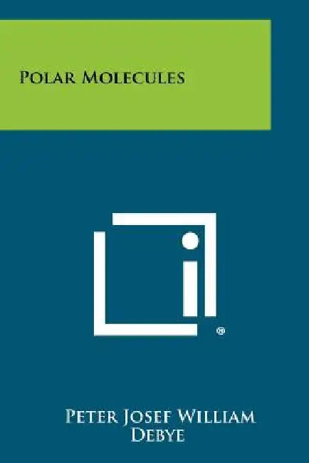 Polar Molecules by Peter Josef William Debye