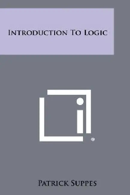 Introduction To Logic by Patrick Suppes
