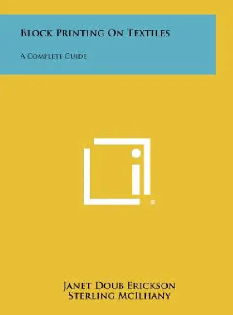 Block Printing on Textiles: A Complete Guide by Janet Doub Erickson, Sterling McIlhany, Kenneth Winebrenner