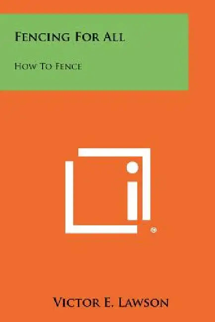 Fencing For All: How To Fence by Victor E. Lawson