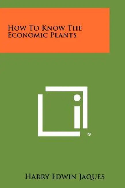 How to Know the Economic Plants by Harry Edwin Jaques