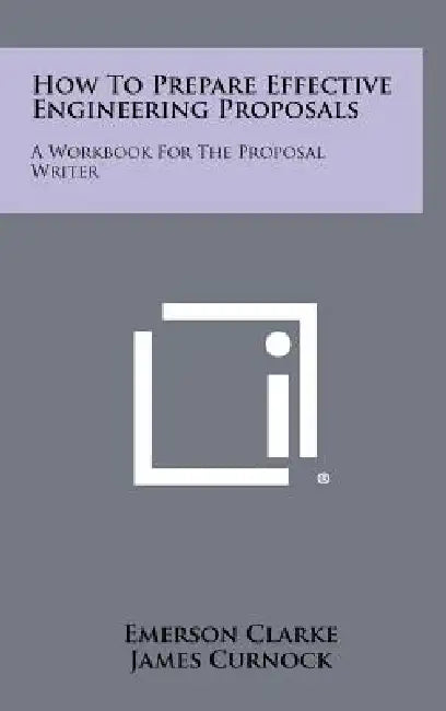 How To Prepare Effective Engineering Proposals: A Workbook For The Proposal Writer by Emerson Clarke, James Curnock