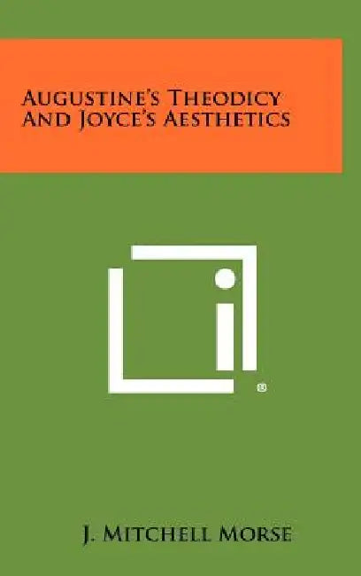Augustine's Theodicy and Joyce's Aesthetics by J. Mitchell Morse