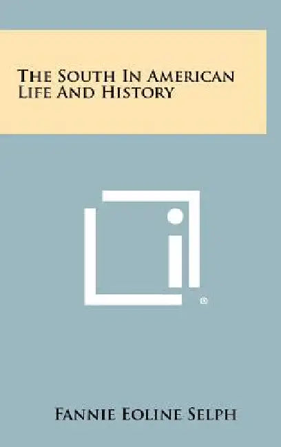 The South in American Life and History by Fannie Eoline Selph