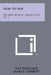 How To Box: The Ring Athletic Library, Book No. 3 by Nat Fleischer, James J. Corbett