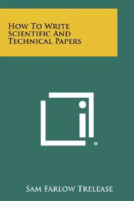 How To Write Scientific And Technical Papers by Sam Farlow Trelease