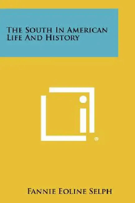 The South in American Life and History by Fannie Eoline Selph