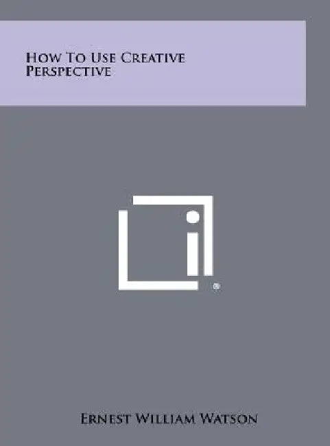 How to Use Creative Perspective by Ernest William Watson