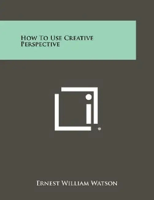 How To Use Creative Perspective by Ernest William Watson