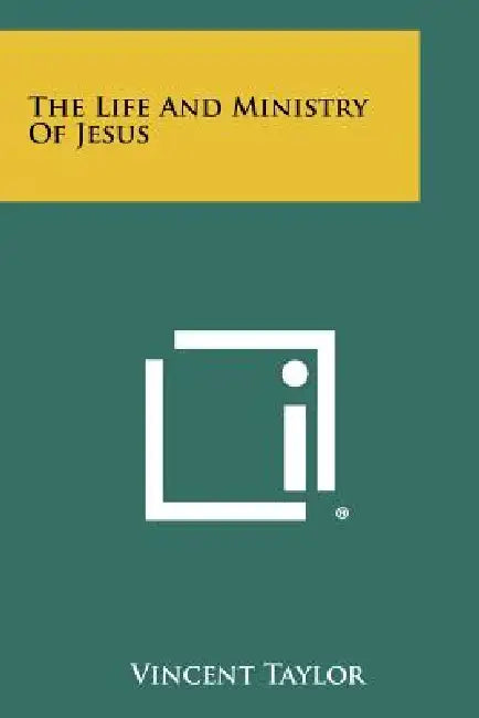 The Life and Ministry of Jesus by Vincent Taylor