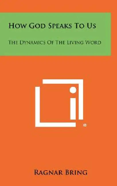 How God Speaks To Us: The Dynamics Of The Living Word by Ragnar Bring