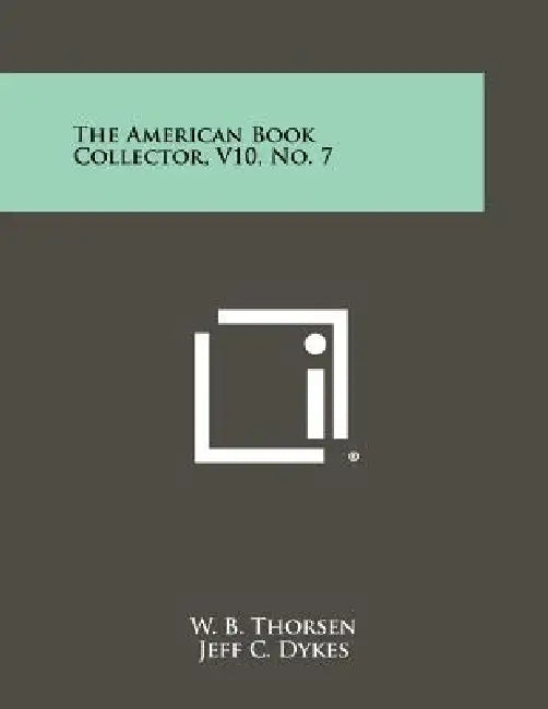 The American Book Collector, V10, No. 7 by W. B. Thorsen, Jeff C. Dykes, Guillermo Tapia
