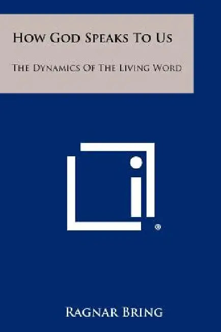 How God Speaks To Us: The Dynamics Of The Living Word by Ragnar Bring