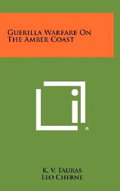 Guerilla Warfare on the Amber Coast by K. V. Tauras, Leo Cherne