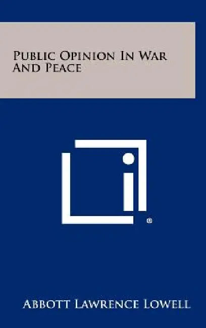 Public Opinion In War And Peace by Abbott Lawrence Lowell