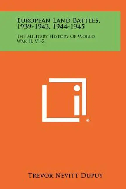 European Land Battles, 1939-1943, 1944-1945: The Military History of World War II, V1-2 by Trevor Nevitt Dupuy