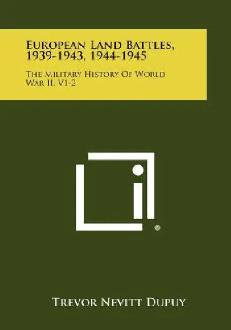 European Land Battles, 1939-1943, 1944-1945: The Military History of World War II, V1-2 by Trevor Nevitt Dupuy