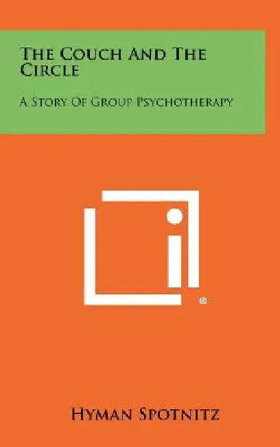 The Couch and the Circle: A Story of Group Psychotherapy by Hyman Spotnitz