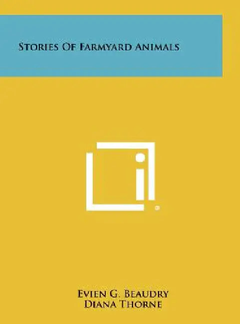 Stories of Farmyard Animals by Evien G. Beaudry, Diana Thorne