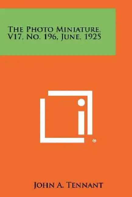 The Photo Miniature, V17, No. 196, June, 1925 by John A. Tennant