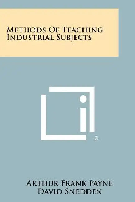 Methods of Teaching Industrial Subjects by Arthur Frank Payne, David Snedden