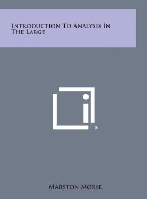 Introduction to Analysis in the Large by Marston Morse