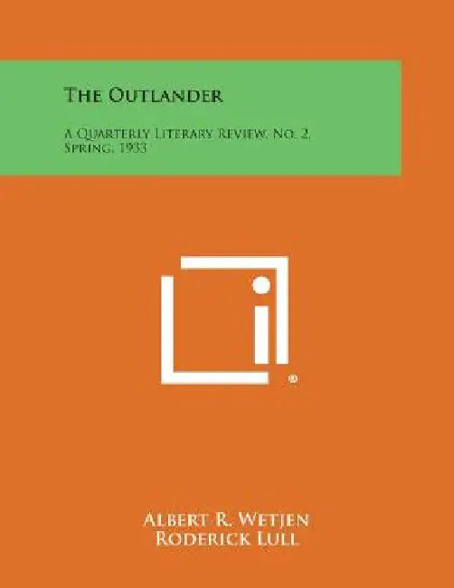 The Outlander: A Quarterly Literary Review, No. 2, Spring, 1933 by Albert R. Wetjen, Roderick Lull