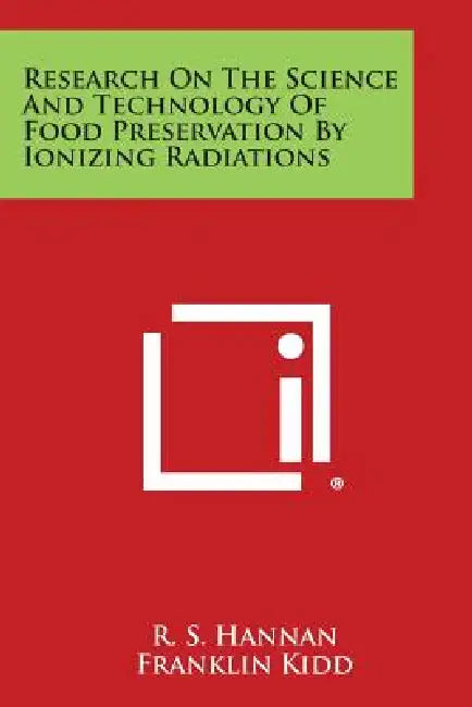 Research on the Science and Technology of Food Preservation by Ionizing Radiations by R. S. Hannan, Franklin Kidd