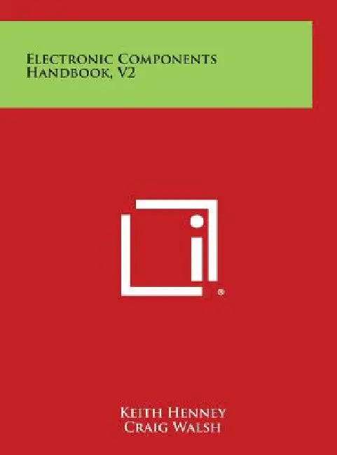 Electronic Components Handbook, V2 by Keith Henney, Craig Walsh
