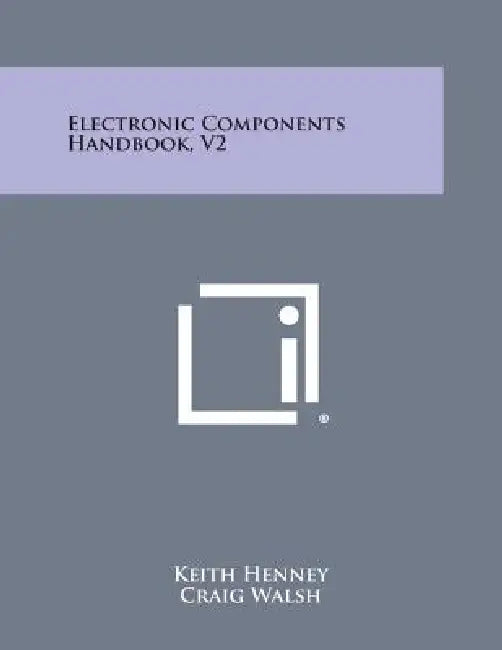 Electronic Components Handbook, V2 by Keith Henney, Craig Walsh
