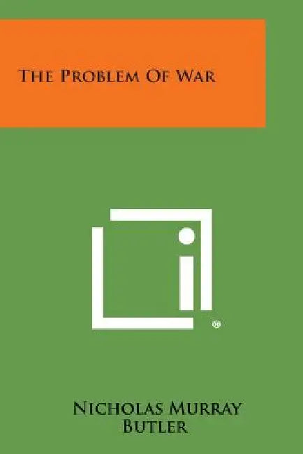 The Problem of War by Nicholas Murray Butler