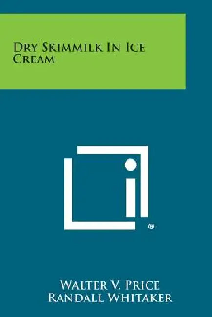 Dry Skimmilk in Ice Cream by Walter V. Price, Randall Whitaker