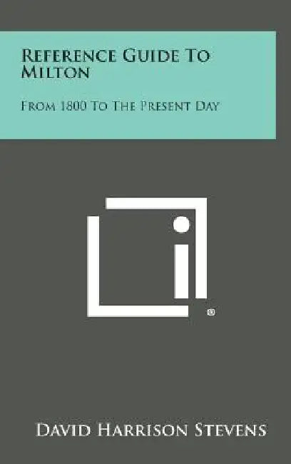 Reference Guide to Milton: From 1800 to the Present Day by David Harrison Stevens