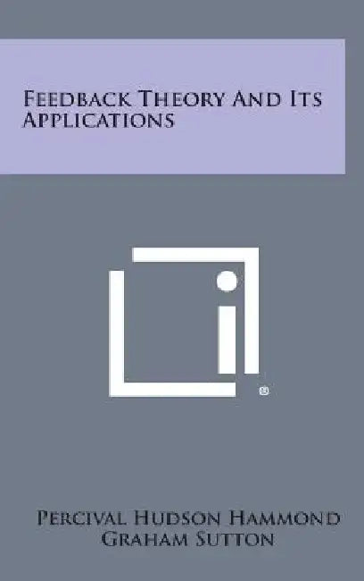 Feedback Theory and Its Applications by Percival Hudson Hammond, Graham Sutton