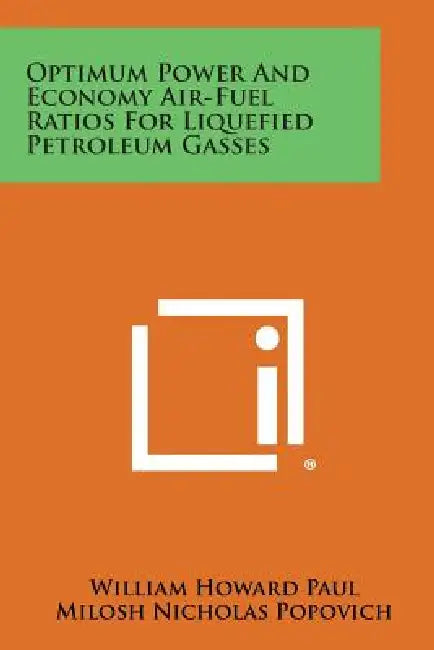 Optimum Power and Economy Air-Fuel Ratios for Liquefied Petroleum Gasses by William Howard Paul