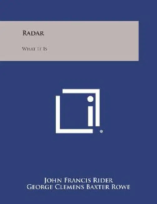Radar: What It Is by John Francis Rider, George Clemens Baxter Rowe