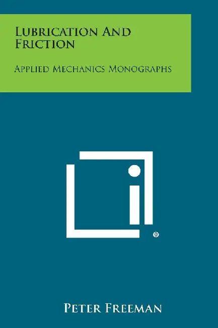 Lubrication and Friction: Applied Mechanics Monographs by Peter Freeman