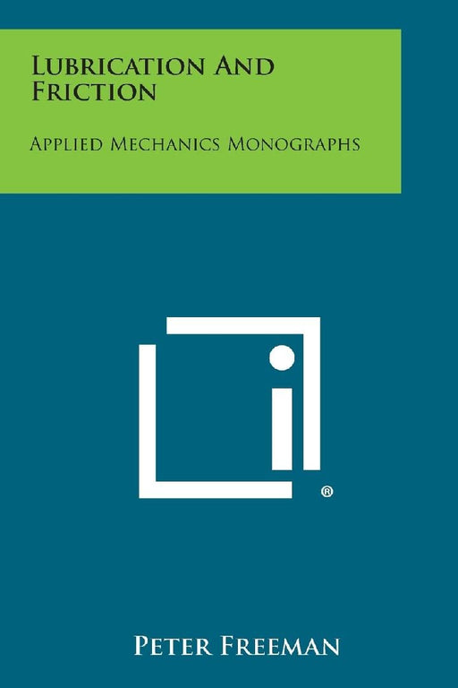 Lubrication and Friction: Applied Mechanics Monographs by Peter Freeman