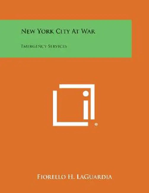 New York City at War: Emergency Services by Fiorello H. Laguardia