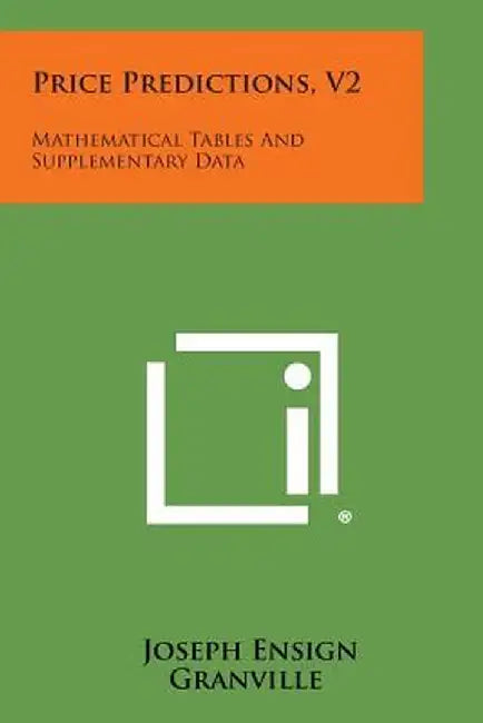 Price Predictions, V2: Mathematical Tables and Supplementary Data by Granville, Joseph Ensign