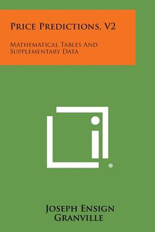 Price Predictions, V2: Mathematical Tables and Supplementary Data by Granville, Joseph Ensign