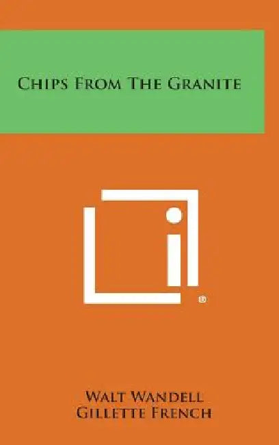 Chips from the Granite by Walt Wandell, Gillette French