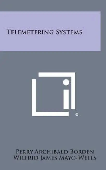 Telemetering Systems by Perry Archibald Borden, Wilfrid James Mayo-Wells