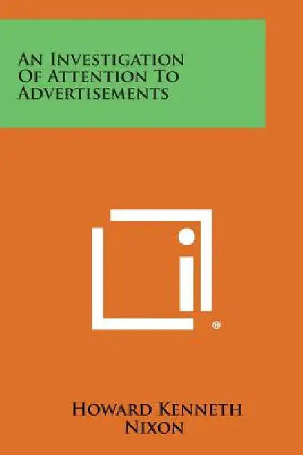 An Investigation Of Attention To Advertisements by Howard Kenneth Nixon
