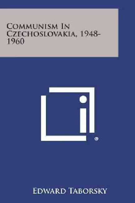 Communism In Czechoslovakia, 1948-1960 by Edward Taborsky