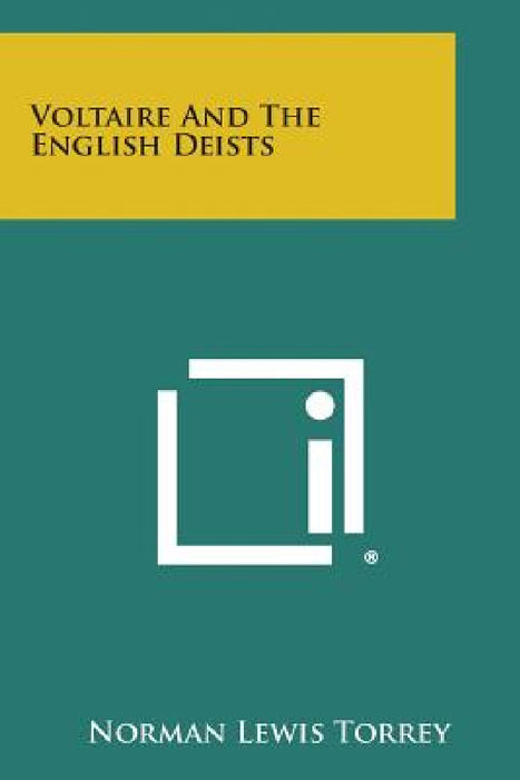 Voltaire And The English Deists by Norman Lewis Torrey