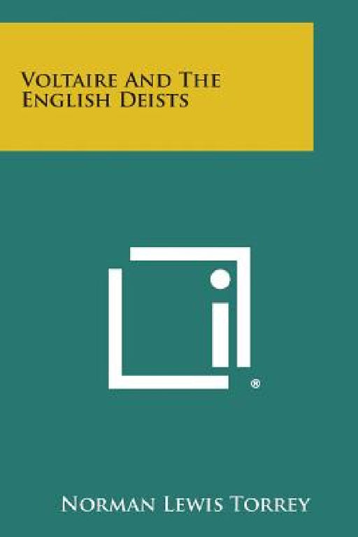 Voltaire And The English Deists by Norman Lewis Torrey
