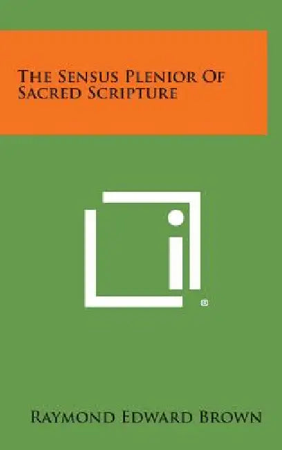 The Sensus Plenior of Sacred Scripture by Raymond Edward Brown