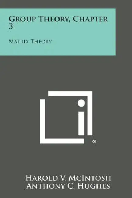 Group Theory, Chapter 3: Matrix Theory by Harold V. McIntosh