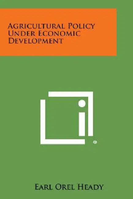 Agricultural Policy Under Economic Development by Earl Orel Heady